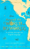 Around the World in 80 Words A Journey Through the English Language