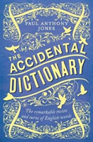 Accidental Dictionary The Remarkable Twists and Turns of English Words