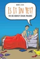 Is It In Yet? The Big Book of Sexual Failures
