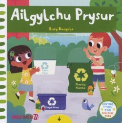 Cyfres Gwthio, Tynnu, Troi: Ailgylchu Prysur / Busy Recycle