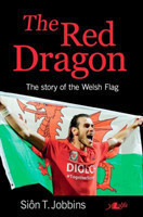Red Dragon, The - Story of the Welsh Flag, The