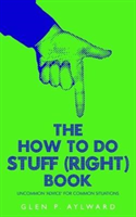 How To Do Stuff (Right) Book