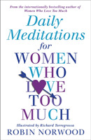 Daily Meditations For Women Who Love Too Much