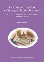 L’artisanat de l’os À l’époque Gallo-Romaine