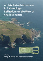 Intellectual Adventurer in Archaeology: Reflections on the work of Charles Thomas