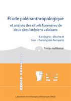 Étude paléoanthropologique et analyse des rituels funéraires de deux sites laténiens valaisans