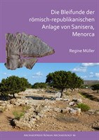 Die Bleifunde der römisch-republikanischen Anlage von Sanisera, Menorca