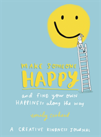 Make Someone Happy and Find Your Own Happiness Along the Way