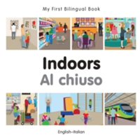 My First Bilingual Book -  Indoors (English-Italian)                                    