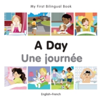 My First Bilingual Book -  A Day (English-French)                                       