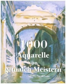 1000 Aquarelle von genialen Meistern