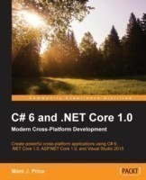 C# 6 and .NET Core 1.0: Modern Cross-Platform Development