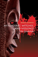 Witchcraft, Witches, and Violence in Ghana