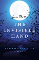 Invisible Hand, The – Shakespeare`s Moon, Act I