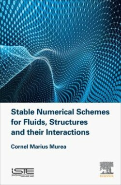 Stable Numerical Schemes for Fluids, Structures and their Interactions