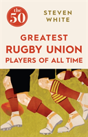 50 Greatest Rugby Union Players of All Time