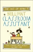 Art of Being a Brilliant Classroom Assistant