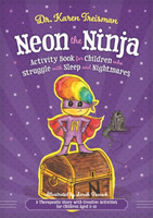 Neon the Ninja Activity Book for Children who Struggle with Sleep and Nightmares