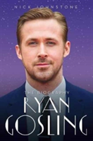 Ryan Gosling - The Biography