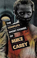 Complete Short Stories of Mike Carey
