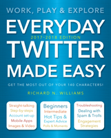 Everyday Twitter Made Easy (Updated for 2017-2018)