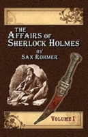 Affairs of Sherlock Holmes By Sax Rohmer - Volume 1