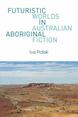 Futuristic Worlds in Australian Aboriginal Fiction