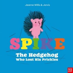 Spike: The Hedgehog Who Lost His Prickles