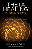 ThetaHealing®: Digging for Beliefs