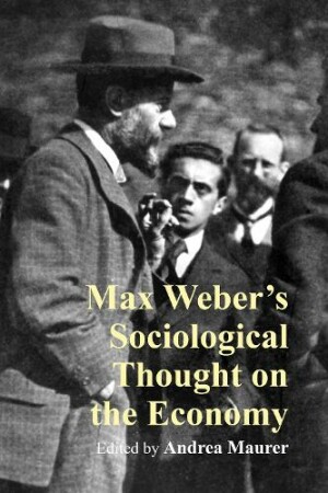 Max Weber’s Sociological Thought on the Economy