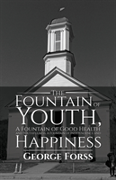 Fountain of Youth, A Fountain of Good Health and Youthfulness, A Fountain of Independence and Happiness