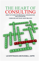 Heart of Consulting: Great Outcomes for Individuals, Organisations and Communities