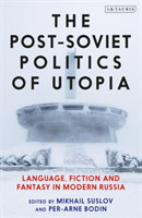 Post-Soviet Politics of Utopia