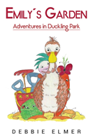 Emily's Garden; Adventures in Duckling Park