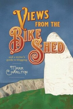 Views from the Bike Shed and a writer's guide to blogging