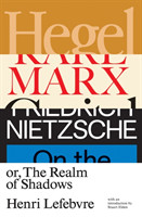 Hegel, Marx, Nietzsche