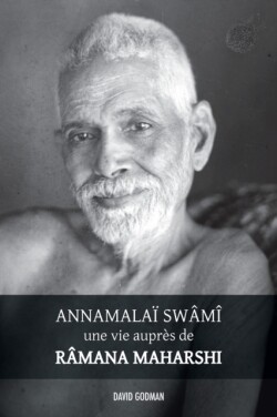Annamalaï Swami, une vie auprès de Ramana Maharshi