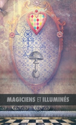 Magiciens et Illumin�s