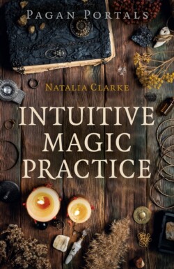 Pagan Portals - Intuitive Magic Practice