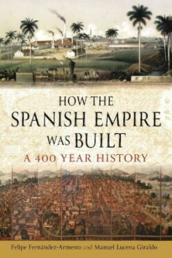 How the Spanish Empire Was Built