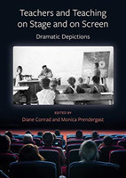 Teachers and Teaching on Stage and on Screen - Dramatic Depictions