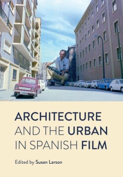 Architecture and the Urban in Spanish Film