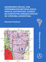 Quebrando rocas, una aproximación metodológica para el estudio del cuarzo en contextos arqueológicos de Córdoba (Argentina)