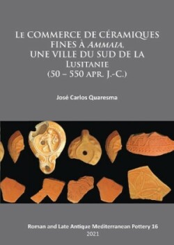 commerce de céramiques fines à ammaia, une ville du sud de la Lusitanie (50 – 550 apr. J.-c.)