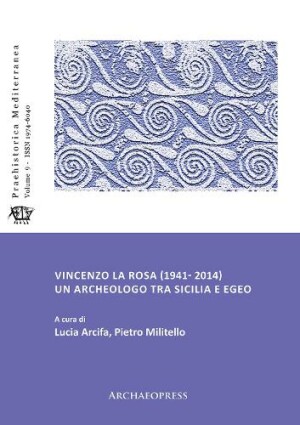Vincenzo La Rosa (1941- 2014): Un archeologo tra Sicilia e Egeo