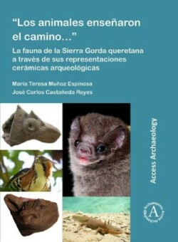 “Los animales enseñaron el camino…”: La fauna de la Sierra Gorda queretana a través de sus representaciones cerámicas arqueológicas