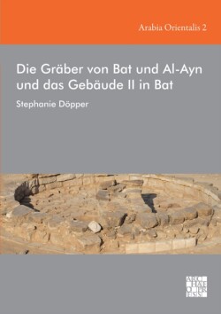 Die Gräber von Bat und Al-Ayn und das Gebäude II in Bat