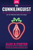 Cunnilinguist: How To Give And Receive Great Oral Sex 