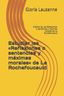 Estudiar las Reflexiones o sentencias y máximas morales de La Rochefoucauld