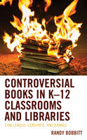 Controversial Books in K–12 Classrooms and Libraries Challenged, Censored, and Banned